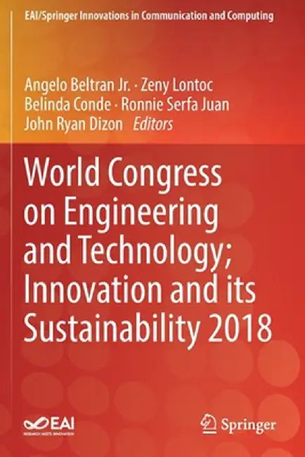 World Congress on Engineering and Technology; Innovation and Its Sustainability 2018 by Angelo Beltran Jr