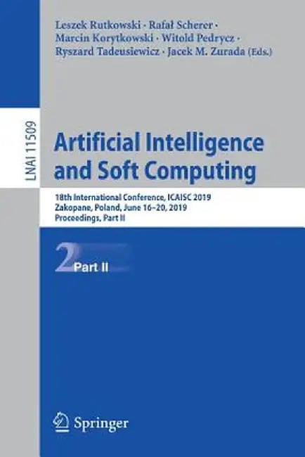Artificial Intelligence and Soft Computing: 18th International Conference, Icaisc 2019, Zakopane, Poland, June 16-20, 2019, Proceedings, Part II by Leszek Rutkowski