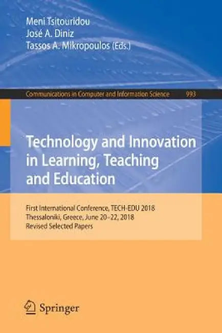 Technology and Innovation in Learning, Teaching and Education: First International Conference, Tech-Edu 2018, Thessaloniki, Greece, June 20-22, 2018, by Meni Tsitouridou