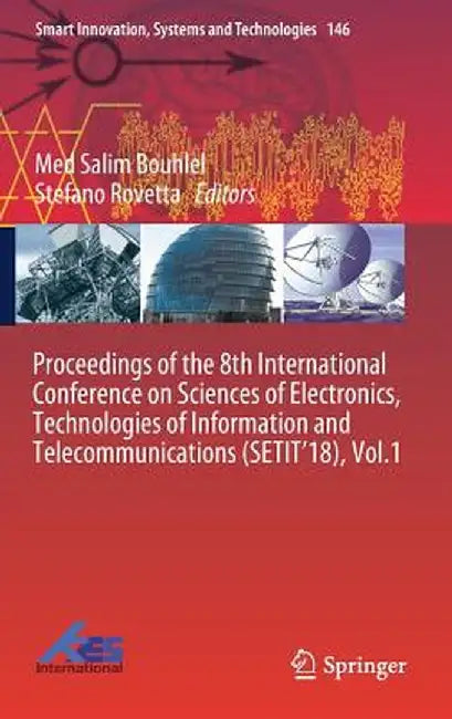 Proceedings of the 8th International Conference on Sciences of Electronics, Technologies of Information and Telecommunications (Setit'18), Vol.1 by Med Salim Bouhlel