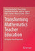 Transforming Mathematics Teacher Education: An Equity-Based Approach by Tonya Gau Bartell