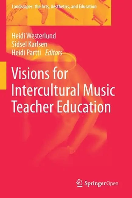 Visions for Intercultural Music Teacher Education by Heidi Westerlund