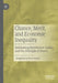 Chance, Merit, and Economic Inequality: Rethinking Distributive Justice and the Principle of Desert by Joseph de la Torre Dwyer