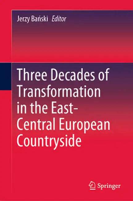 Three Decades of Transformation in the East-Central European Countryside by Jerzy Bański