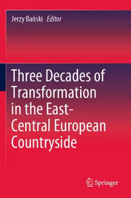 Three Decades of Transformation in the East-Central European Countryside by Jerzy Bański