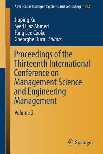 Proceedings of the Thirteenth International Conference on Management Science and Engineering Management: Volume 2 by Jiuping Xu