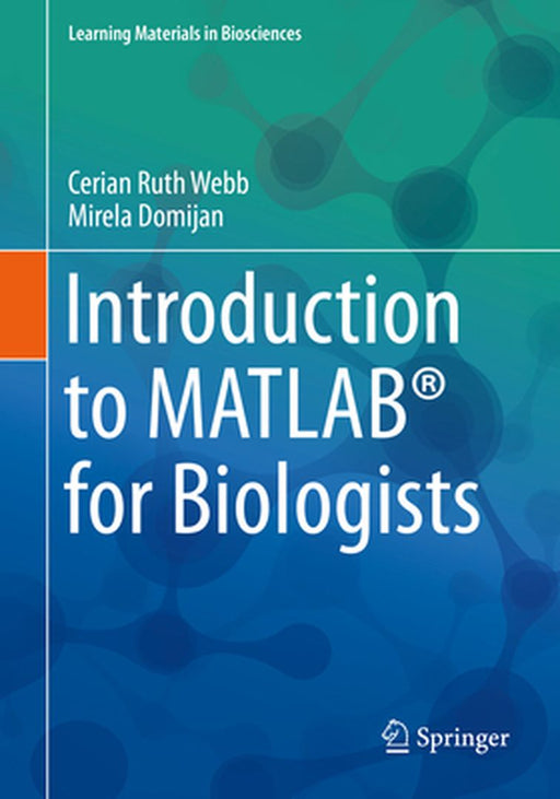 Introduction to MATLAB® for Biologists by Cerian Ruth Webb