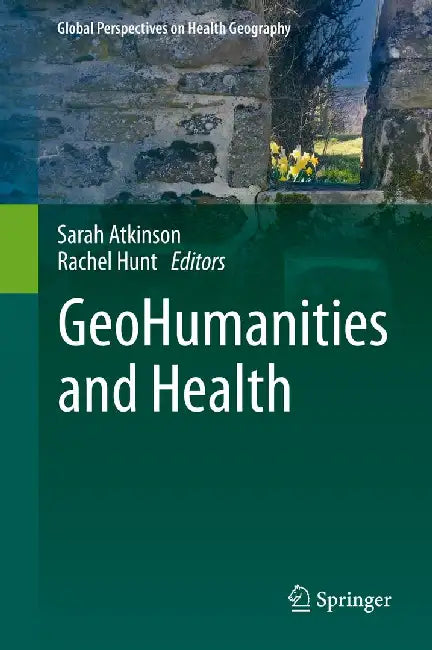 Geohumanities and Health by Sarah Atkinson
