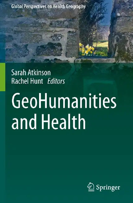 Geohumanities and Health by Sarah Atkinson