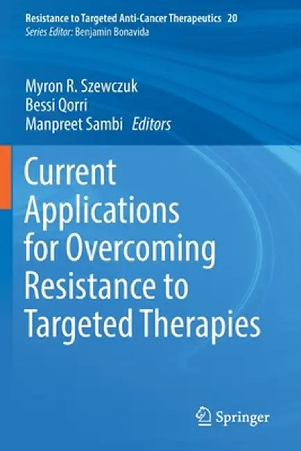 Current Applications for Overcoming Resistance to Targeted Therapies by Myron R. Szewczuk