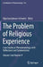 The Problem of Religious Experience: Case Studies in Phenomenology, with Reflections and Commentaries by Olga Louchakova-Schwartz