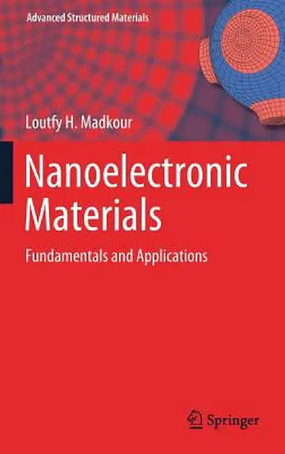 Nanoelectronic Materials: Fundamentals and Applications by Loutfy H. Madkour