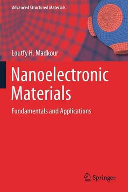 Nanoelectronic Materials: Fundamentals and Applications by Loutfy H. Madkour
