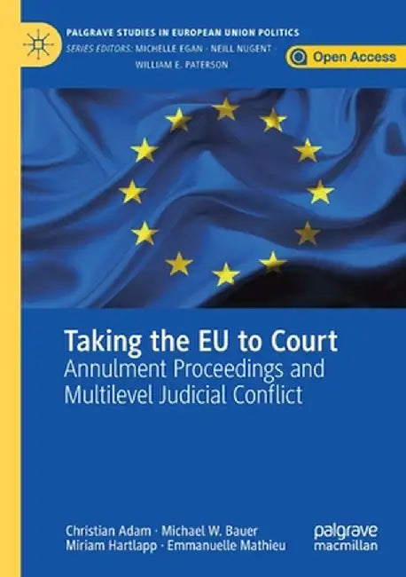 Taking the EU to Court: Annulment Proceedings and Multilevel Judicial Conflict by Christian Adam