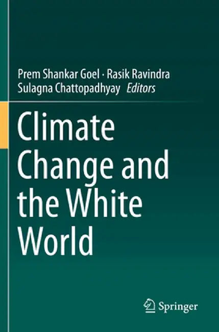 Climate Change and the White World by Prem Shankar Goel
