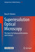 Superresolution Optical Microscopy: The Quest for Enhanced Resolution and Contrast by Barry R. Masters