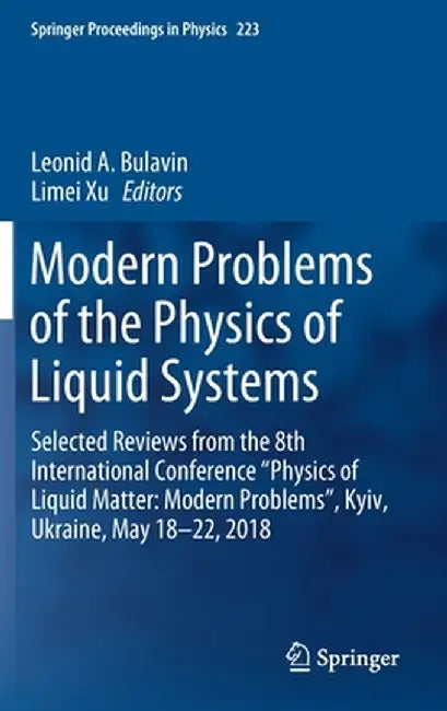 Modern Problems of the Physics of Liquid Systems: Selected Reviews from the 8th International Conference Physics of Liquid Matter: Modern Problems, by Leonid A. Bulavin