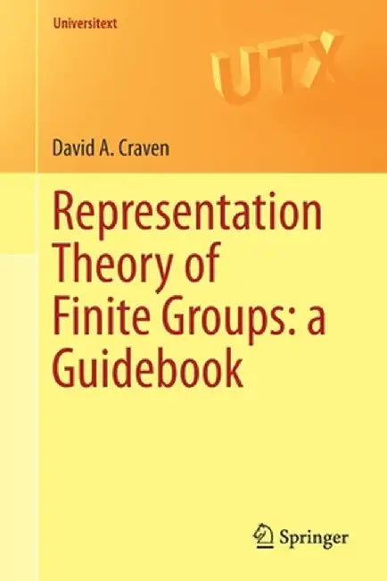 Representation Theory of Finite Groups a Guidebook by Craven