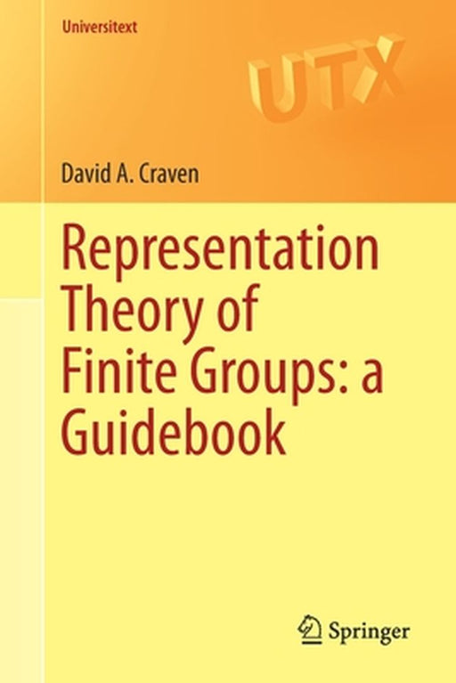 Representation Theory of Finite Groups a Guidebook by Craven