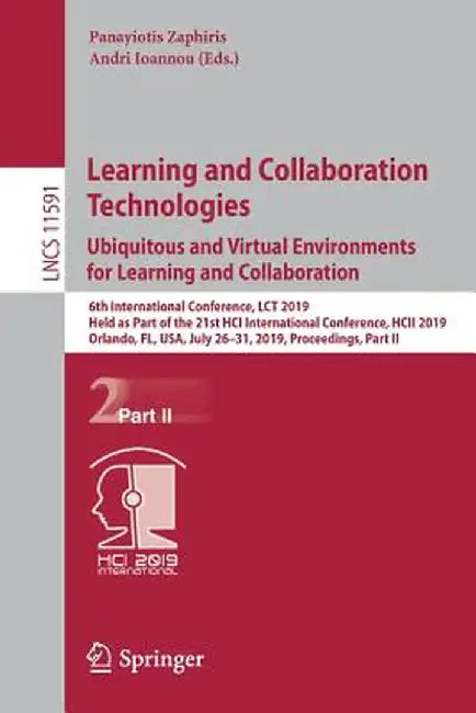 Learning and Collaboration Technologies. Ubiquitous and Virtual Environments for Learning and Collaboration: 6th International Conference, Lct 2019, H by Panayiotis Zaphiris