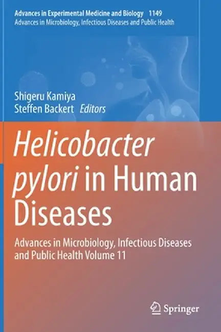 Helicobacter Pylori in Human Diseases: Advances in Microbiology, Infectious Diseases and Public Health Volume 11 by Shigeru Kamiya