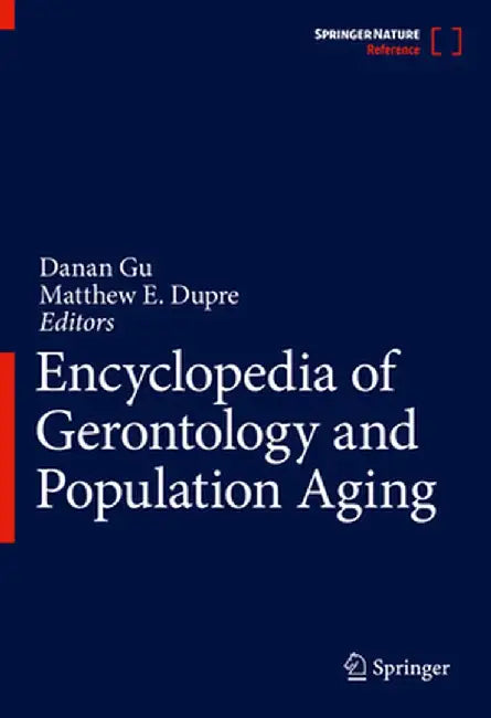 Encyclopedia of Gerontology and Population Aging by Danan Gu