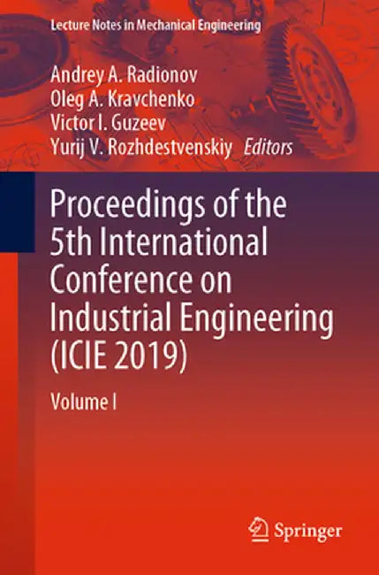Proceedings of the 5th International Conference on Industrial Engineering (Icie 2019): Volume I by Andrey A. Radionov