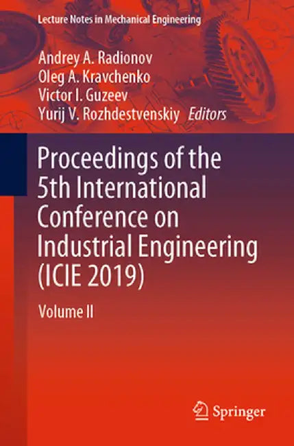 Proceedings of the 5th International Conference on Industrial Engineering (Icie 2019): Volume II by Andrey A. Radionov