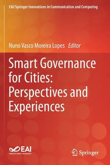 Smart Governance for Cities: Perspectives and Experiences by Nuno Vasco Moreira Lopes