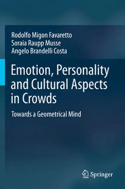Emotion, Personality and Cultural Aspects in Crowds: Towards a Geometrical Mind by Rodolfo Migon Favaretto