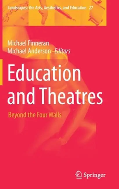 Education and Theatres: Beyond the Four Walls by Michael Finneran
