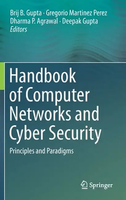 Handbook of Computer Networks and Cyber Security: Principles and Paradigms by Brij B. Gupta