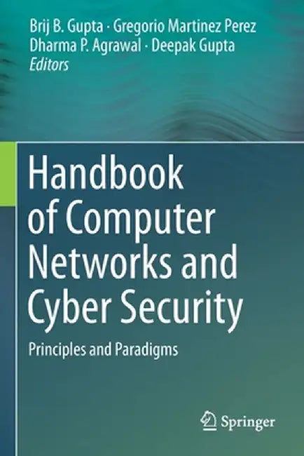 Handbook of Computer Networks and Cyber Security: Principles and Paradigms by Brij B. Gupta