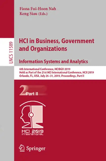 Hci in Business, Government and Organizations. Information Systems and Analytics: 6th International Conference, Hcibgo 2019, Held as Part of the 21st by Fiona Fui-Hoon Nah