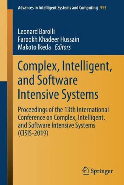 Complex, Intelligent, and Software Intensive Systems: Proceedings of the 13th International Conference on Complex, Intelligent, and Software Intensive by Leonard Barolli