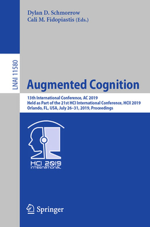Augmented Cognition: 13th International Conference, AC 2019, Held as Part of the 21st Hci International Conference, Hcii 2019, Orlando, Fl, by Dylan D. Schmorrow