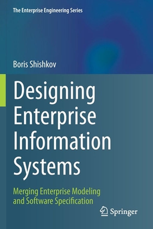 Designing Enterprise Information Systems by Boris Shishkov