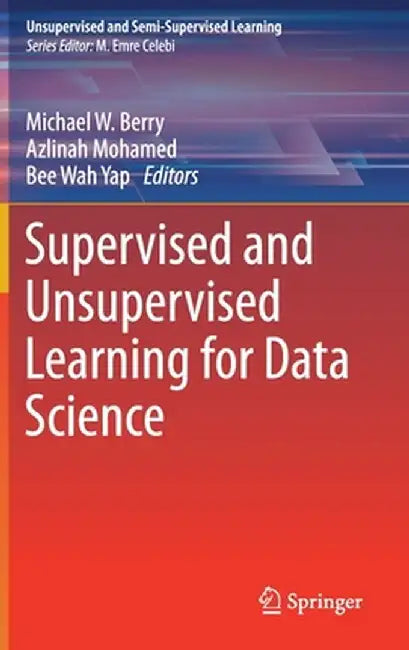 Supervised and Unsupervised Learning for Data Science by Michael W. Berry