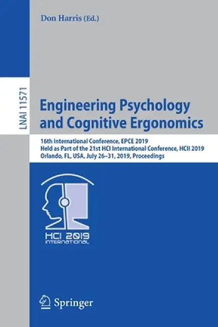 Engineering Psychology and Cognitive Ergonomics: 16th International Conference, Epce 2019, Held as Part of the 21st Hci International Conference, Hcii by Don Harris