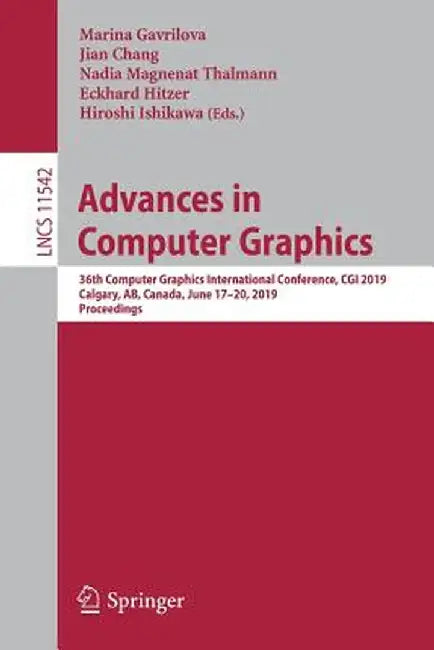 Advances in Computer Graphics: 36th Computer Graphics International Conference, CGI 2019, Calgary, Ab, Canada, June 17-20, 2019, Proceedings by Marina Gavrilova