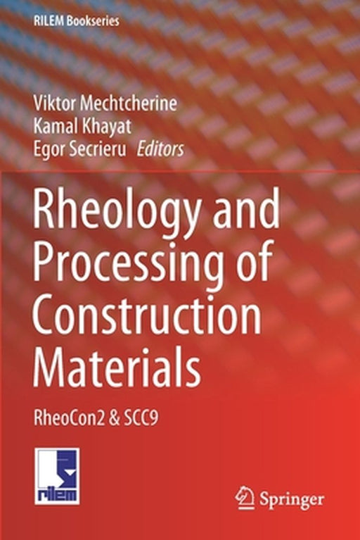 Rheology and Processing of Construction Materials: Rheocon2 & Scc9 by Viktor Mechtcherine