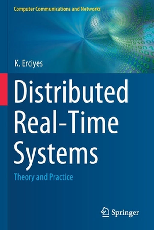Distributed Real-Time Systems: Theory and Practice by K. Erciyes