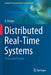 Distributed Real-Time Systems: Theory and Practice by K. Erciyes
