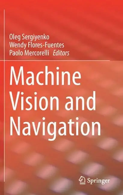 Machine Vision and Navigation by Oleg Sergiyenko