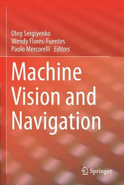 Machine Vision and Navigation by Oleg Sergiyenko