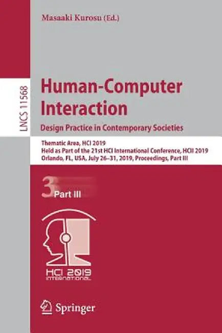 Human-Computer Interaction. Design Practice in Contemporary Societies: Thematic Area, Hci 2019, Held as Part of the 21st Hci International Conference, by Masaaki Kurosu