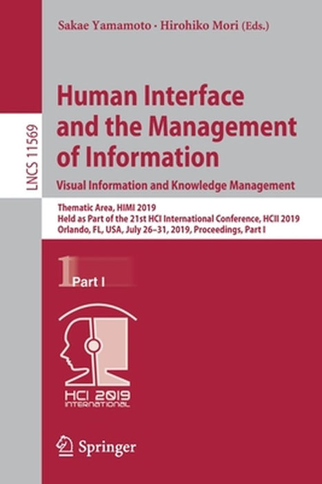 Human Interface and the Management of Information. Visual Information and Knowledge Management: Thematic Area, Himi 2019, Held as Part of the 21st Hci by Sakae Yamamoto