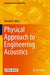 Physical Approach to Engineering Acoustics: by Miles