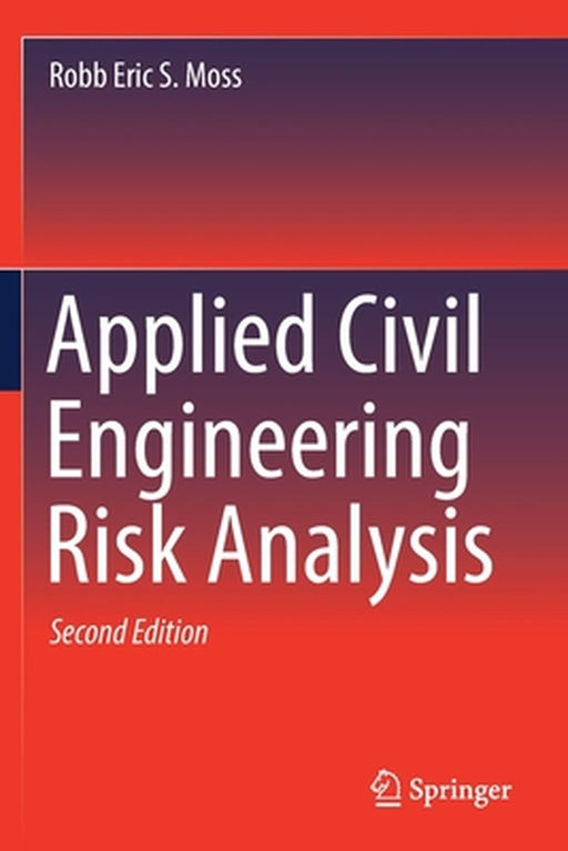 Applied Civil Engineering Risk Analysis by Robb Eric S. Moss