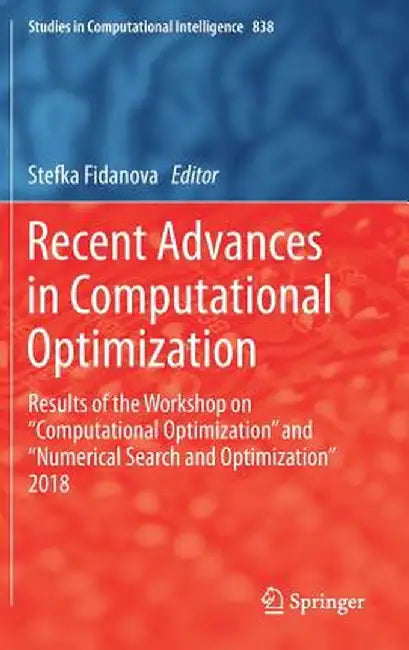Recent Advances in Computational Optimization: Results of the Workshop on Computational Optimization and Numerical Search and Optimization 2018 by Stefka Fidanova